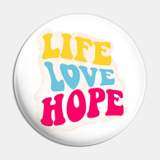 life love hope Pin