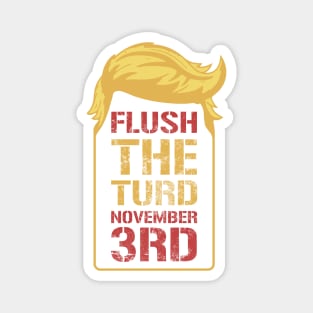 Flush The Turd November 3rd Magnet