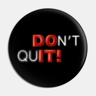 Don’t Quit Pin