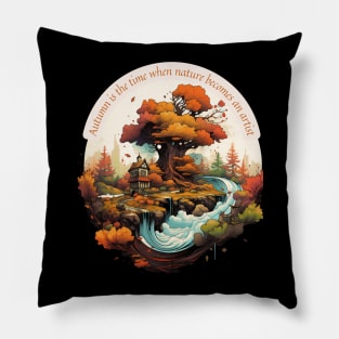 Autumn Is The Time When Nature Becomes An Artist Love Autumn Pillow