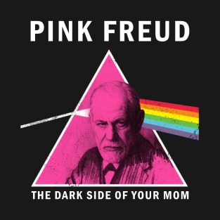 Pink Freud the Dark Side Of Your Mom T-Shirt