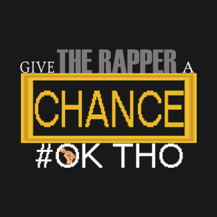 Rap Hustle,give the Rapper a chance T-Shirt