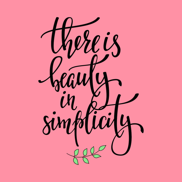 There Is Beauty In Simplicity Cute Positive Inspiration