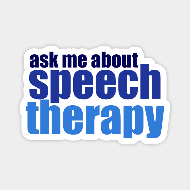 Ask Me About Speech Therapy Magnet by epiclovedesigns