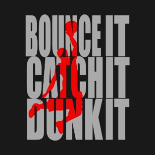 Bounce It Catch It Dunk It Basketball T-Shirt