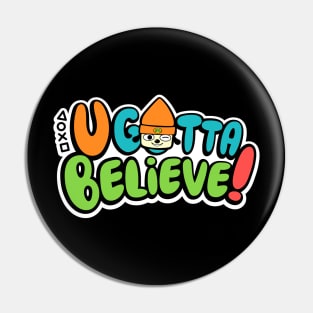 U Gotta Believe v2 Pin