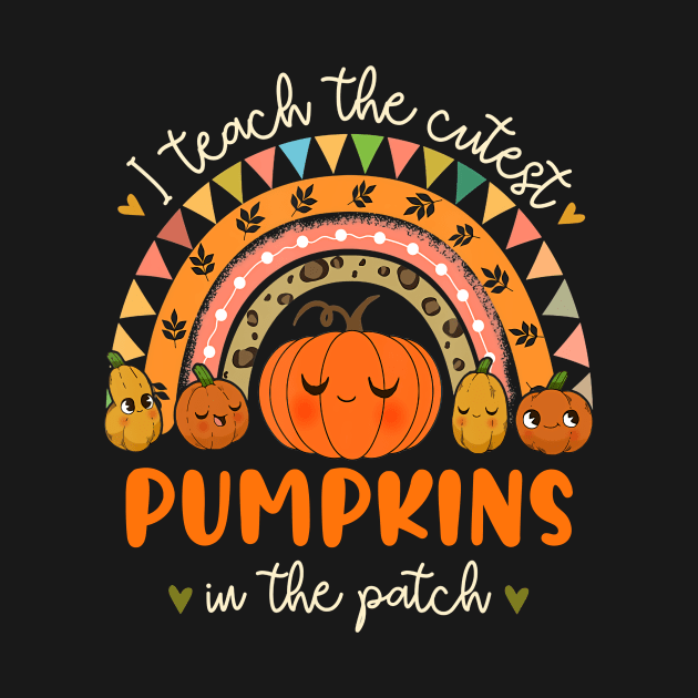 I teach the Cutest Pumpkins in the Patch Funny Teacher by unaffectedmoor