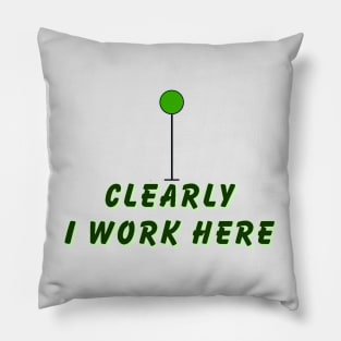 Clearly I work here Pillow