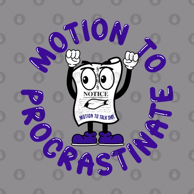 Motion To Procrastinate by MotionToTalkShit