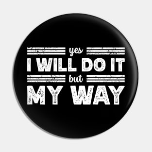 I Will Do It My Way | Saying Rebel Statement Pin