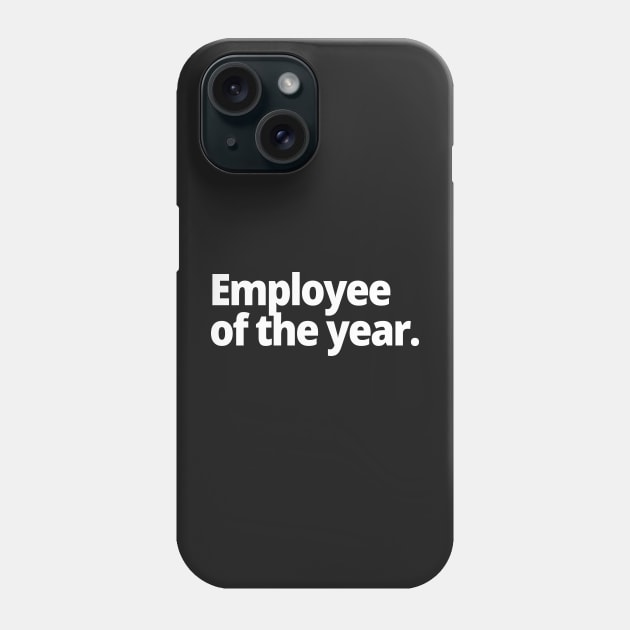 Employee of the year. Phone Case by WittyChest
