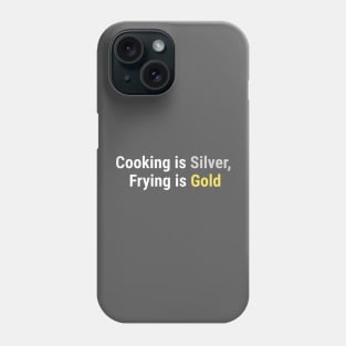 Cooking is Silver, Frying is Gold White Phone Case