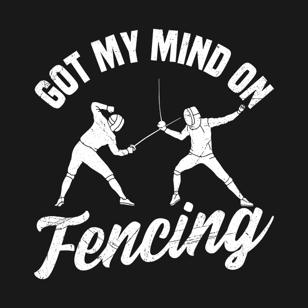 Got my Mind on Fencing Men Fencer Funny by Dr_Squirrel