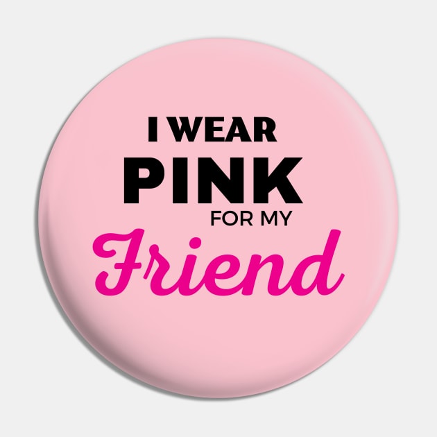 I WEAR PINK FOR MY FRIEND Pin by ZhacoyDesignz