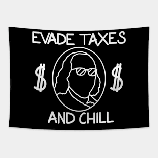 Evade Taxes and Chill Tapestry