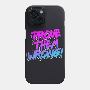 Prove them wrong motivational Quote Phone Case