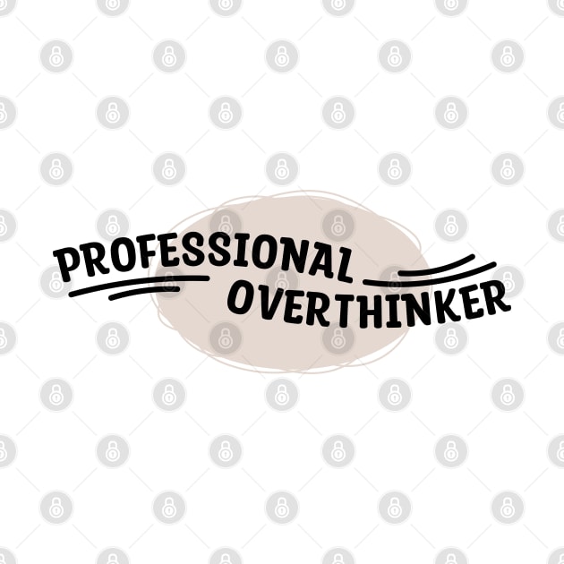 Professional Overthinker by Blonc