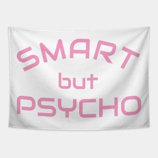 Smart but Psycho - Clever but psycho shirt idea Tapestry