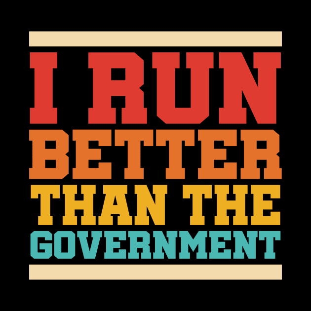 I Run Better Than The Government by MishaHelpfulKit