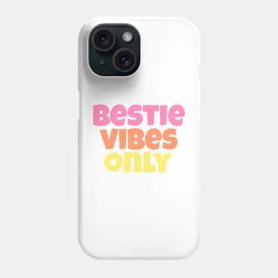 Bestie Vibes Only Pastel Phone Case