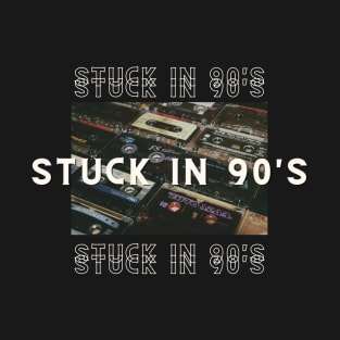 Stuck in 90s T-Shirt