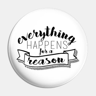 Everything Happens for a Reason Pin