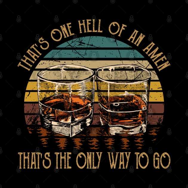 That's one hell of an amen That's the only way to go Glasses Wine Outlaw Music Lyrics by Chocolate Candies