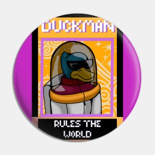 DUCK MAN RULES THE WORLD Pin