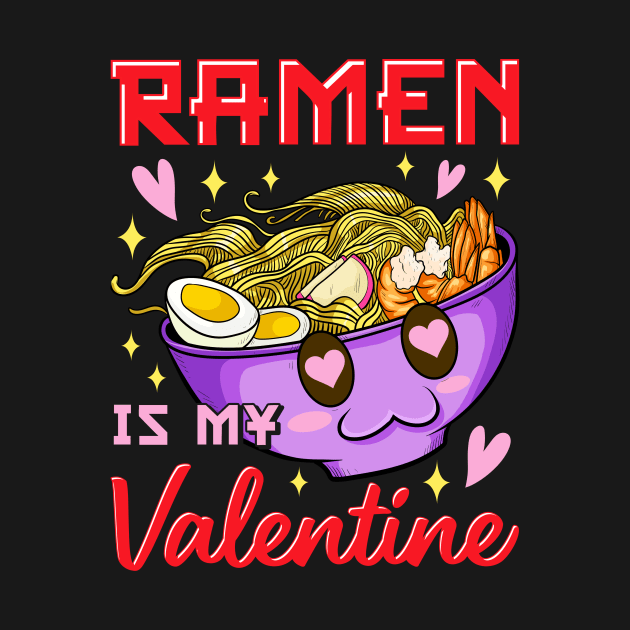 Funny Ramen Is My Valentine Cute Anime Kawaii by theperfectpresents