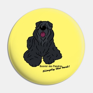 Bouvier des Flandres - Simply the best Pin