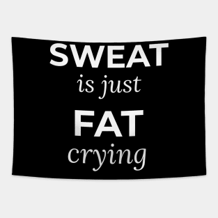 Sweat is just fat crying Tapestry