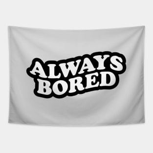 Always Bored Tapestry