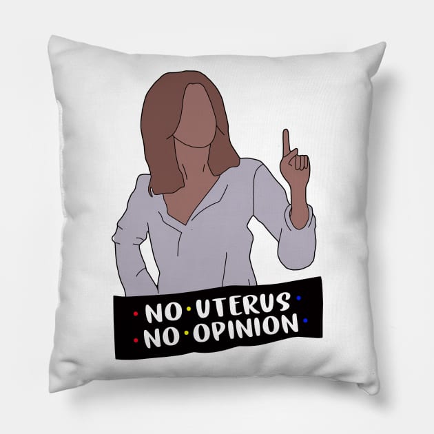 No Uterus No Opinion Pillow by binnacleenta