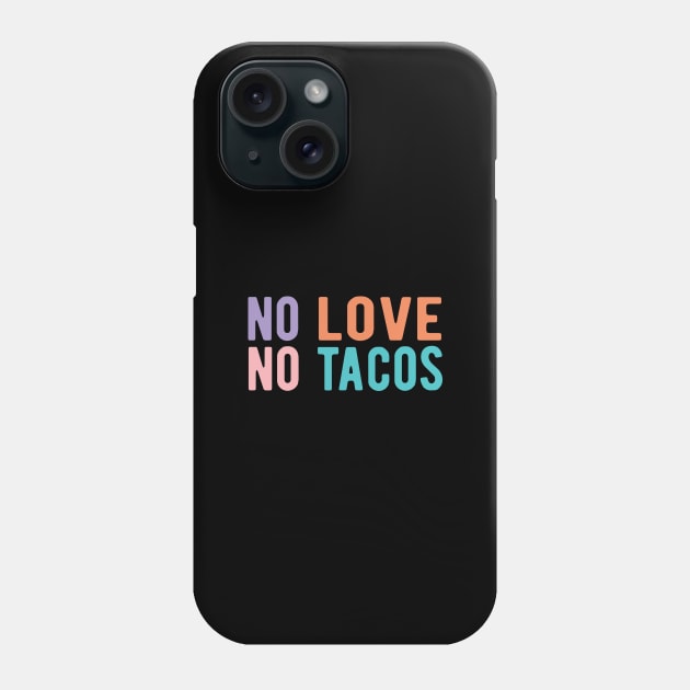 No Love No Tacos no love no tacos Phone Case by Gaming champion