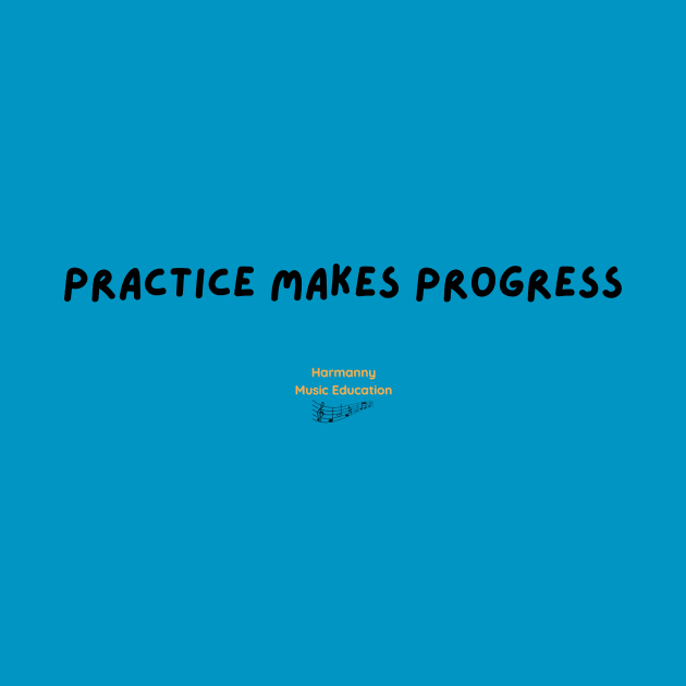 Practice Makes Progress by Harmanny Music Education