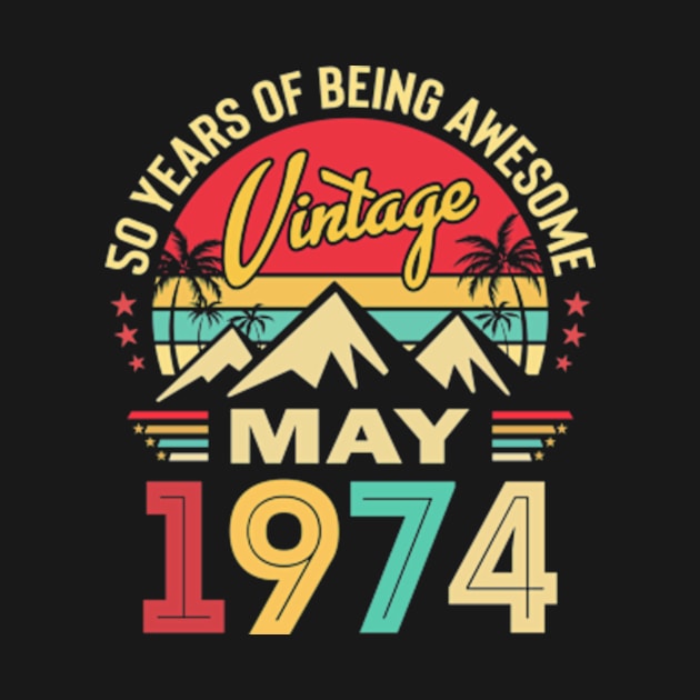 50 Years Old Vintage Legends Born May 1974 50th Birthday by Shrtitude