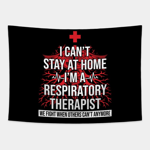 I Can't Stay At Home I'm A Respiratory Therapist We Fight - Gift Tapestry by bunnierosoff21835