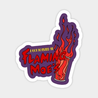 I got Toasted at Flaming Moes Magnet