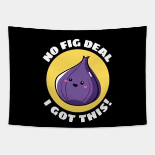 No Fig Deal I Got This | Fig Pun Tapestry