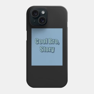 Cool Bro, Story Phone Case