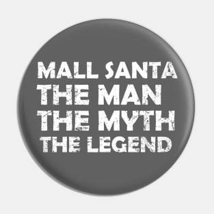 Mall Santa, Man, Myth, Legend Pin