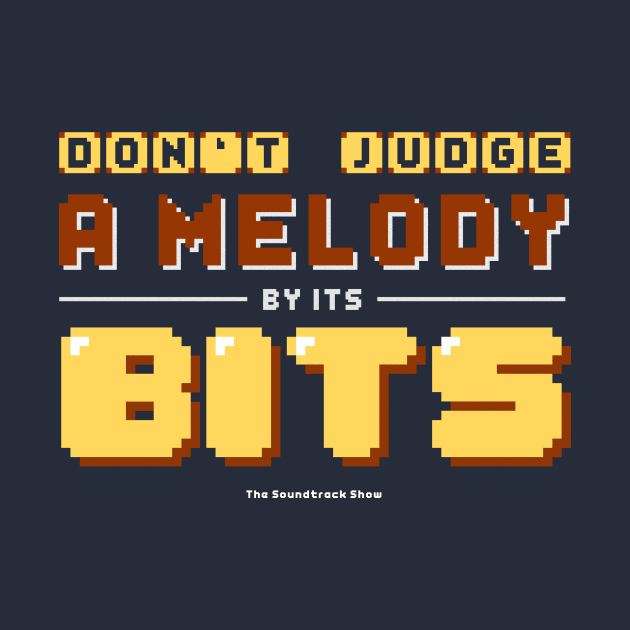 Don't Judge A Melody By Its Bits by The Soundtrack Show