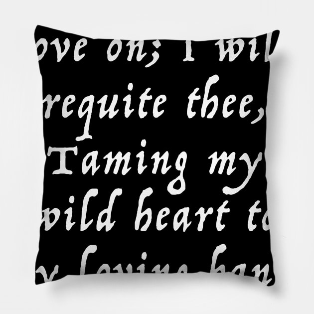 Love on; I will requite thee Pillow by Raven's Eye