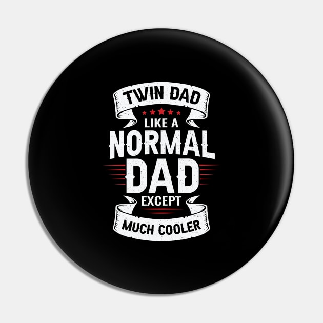 Twin Dad Like A Normal Dad Except Much Cooler Pin by Dolde08