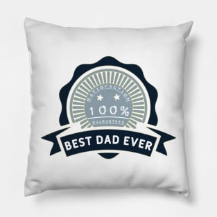 Best dad ever 100% satisfaction guaranteed Pillow