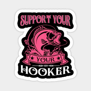 Bass Fish Support Your Local Hooker Funny Dirty Fishing Magnet