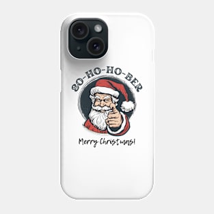 So-ho-ho-ber, Merry Christmas Sobriety Phone Case