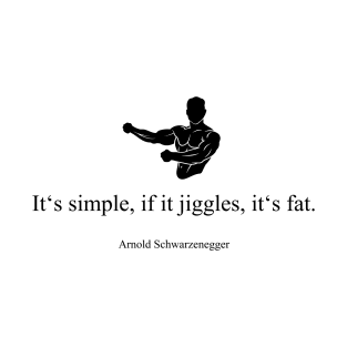 It's simple, if it jiggles, it's fat! T-Shirt