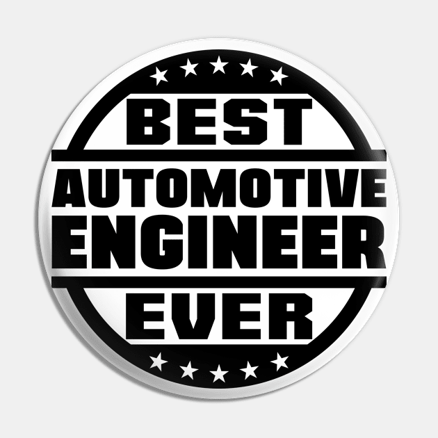 Best Automotive Engineer Ever Pin by colorsplash