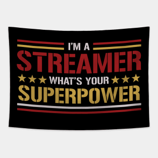 I'm a Streamer What's Your Superpower Tapestry